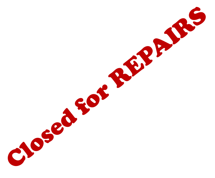 Closed for REPAIRS